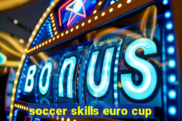 soccer skills euro cup